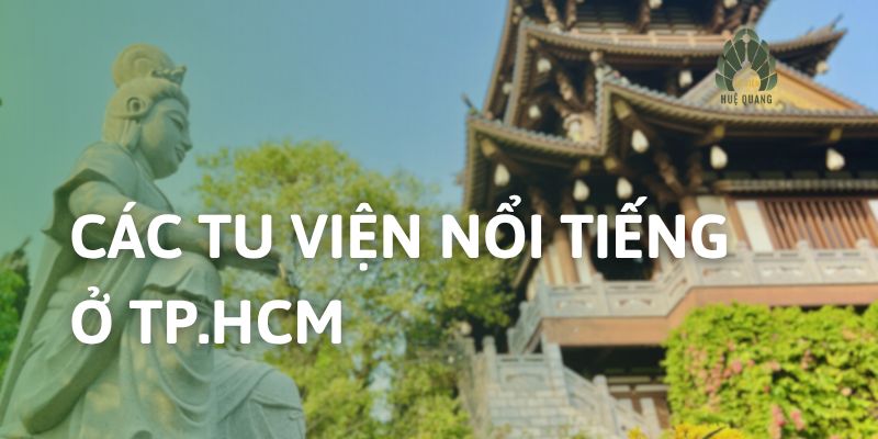 Các tu viện ở TP.HCM - Top 5 tu viện thanh tịnh giữa lòng thành phố